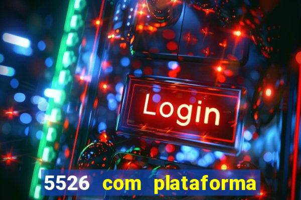 5526 com plataforma de jogos